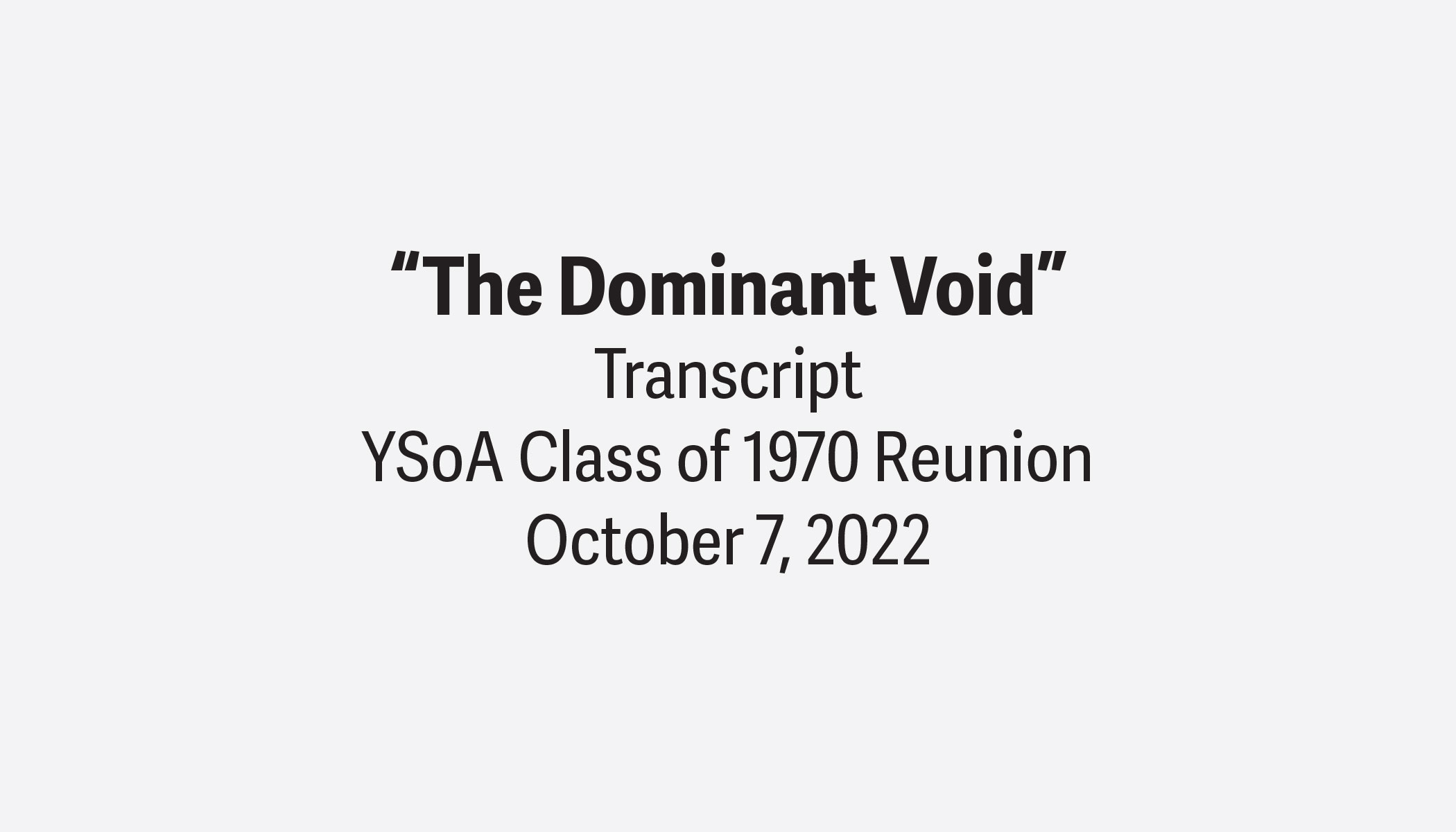 Kent Bloomer, “The Dominant Void,” YSoA Class of 1970 Reunion
October 7, 2022
