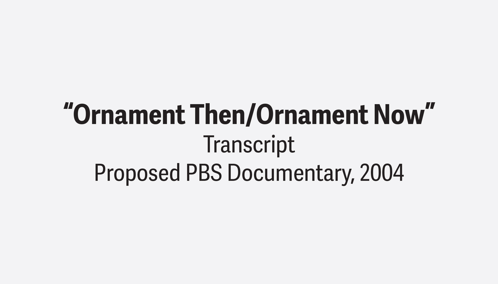 Kent Bloomer, “Ornament Then/Ornament Now”
Proposed PBS Documentary
